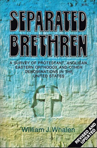 Separated Brethren: A Survey of Protestant, Anglican, Eastern Orthodox, and Other Denominations in the United States