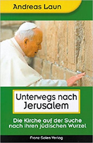 Unterwegs nach Jerusalem. Die Kirche auf der Suche nach ihren j�dischen Wurzeln