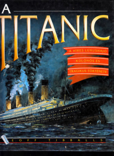 A Titanic: A hres luxushaj klns s tragikus trtnete