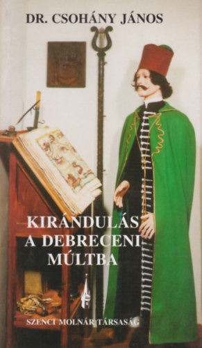 dr. Csohny Jnos - Kirnduls a debreceni mltba