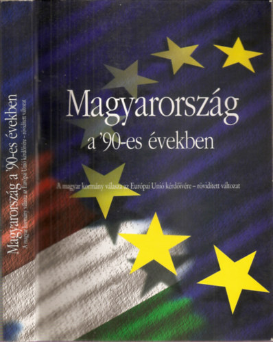 Gyenes-Hovanyecz-Kelen-Krajczr - Magyarorszg a '90-es vekben - A magyar kormny vlasza az Eurpai Uni krdvre - rvidtett vltozat