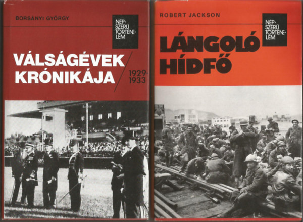 Robert Jackson, Borsnyi Gyrgy - 2db Npszer Trtnelem knyv:Borsnyi Gyrgy: Vlsgvek krnikja 1929-1933, Robert Jackson: Lngol hdf