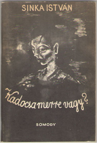 Kadocsa merre vagy?...