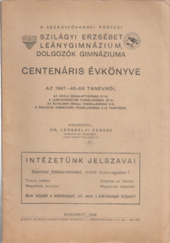 A Szkesfvrosi Kzsgi Szilgyi Erzsbet Lenygimnzium, dolgozk gimnziuma centenris vknyve az 1947-48-as tanvrl