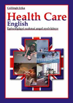 Csillingh Erika - Health Care English - Egszsggyi szakmai angol nyelvknyv