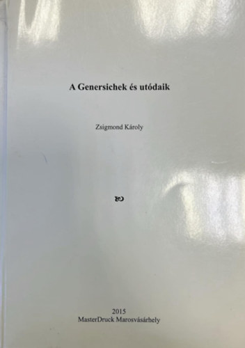 Zsigmond Kroly - A Genersichek s utdaik