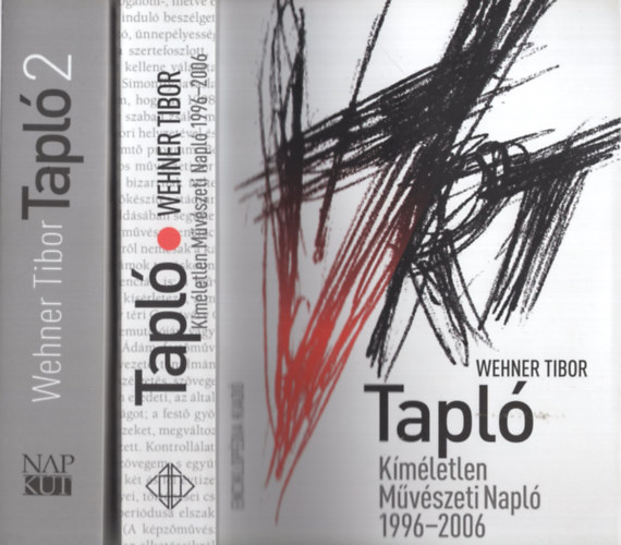 Wehner Tibor - TAPLÓ - Kíméletlen művészeti napló 1996-2006 - TAPLÓ - Kíméletlen művészeti napló 2007-2016