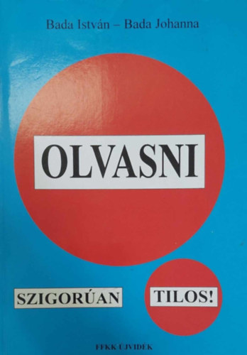 Bada Istv�n  (Bada Dada) - Bada Johanna - Olvasni szigor�an tilos! - A vajdas�gi irodalmi versenyek, p�ly�zatok �s t�borok t�rt�nete