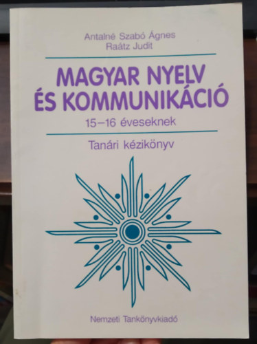 Ratz Judit Antaln Szab gnes - Magyar nyelv s kommunikci 15-16 veseknek - Tanri kziknyv