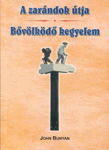 John Bunyan - A zarndok tja + Bvlkd kegyelem (egy ktetben)