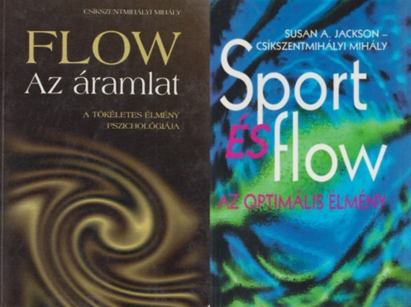 2 db Flow ktet: Flow - Az ramlat  - A tkletes lmny pszicholgija  +  Sport s flow - Az optimlis lmny