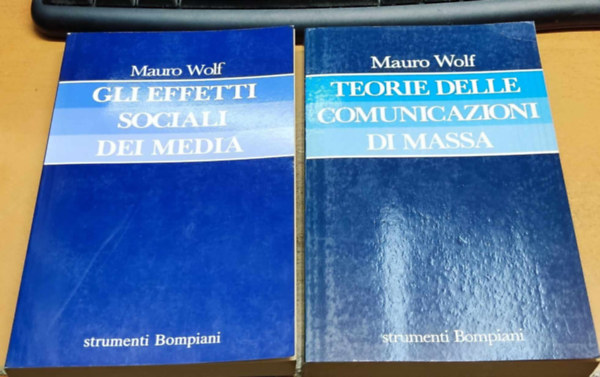 2 db Mauro Wolf: Gli effetti sociali dei media + Teorie delle comunicazioni di massa (strumenti Bompiani)
