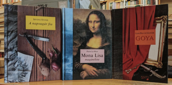Pierre La Mure, Lion Feuchtwanger Irving Stone - 3 db fest letrajz: A napsugr fia (Van Gogh lete) + Goya (A megismers gytrelmes tja) + Mona Lisa magnlete