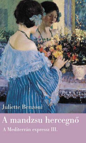 Juliette Benzoni - A mandzsu hercegn - A Mediterrn expressz III.