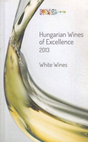 Hungarian Wines of Excellence 2013 - White Wines