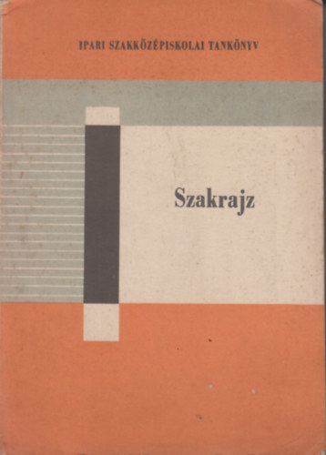 Szakrajz - az ipari szakk�z�piskol�k sz�m�ra