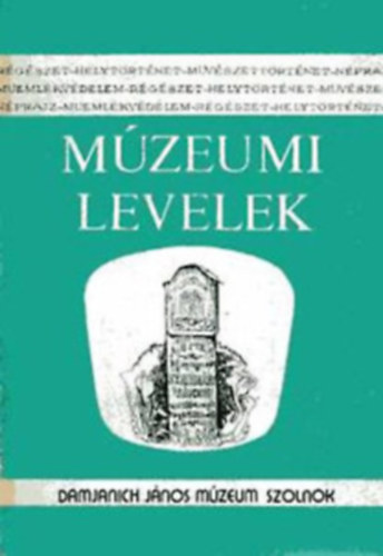 M�zeumi Levelek 65-66.+ 67-68+ 69-70 (3 k�tet egy�tt) R�g�szet- helyt�rt�net- m�v�szett�rt�net- n�prajz- m�eml�kv�delem Szolnok megy�ben