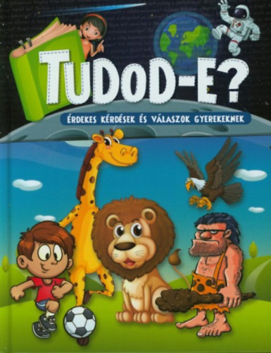Csords Gabriella  (szerk.) - Tudod-e? - rdekes krdsek s vlaszok gyerekeknek
