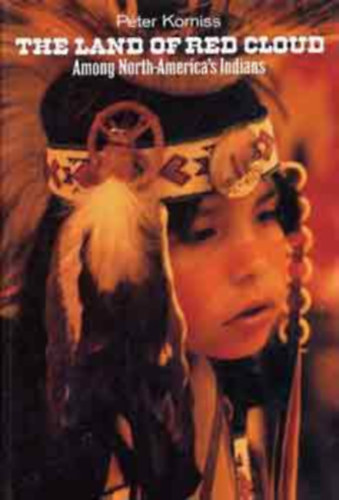 P�ter Korniss - The land of Red Cloud (among North-America's indians)
