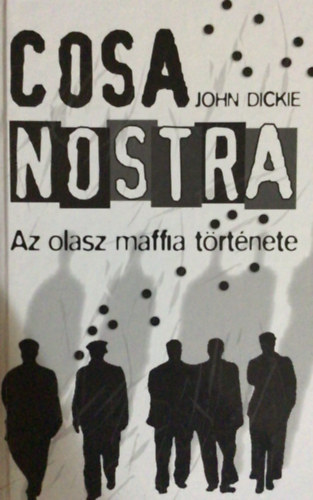 Cosa Nostra: Az olasz maffia t�rt�nete