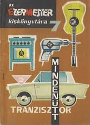 Sz�cs J�zsef  (szerk.) - Tranzisztor minden�tt