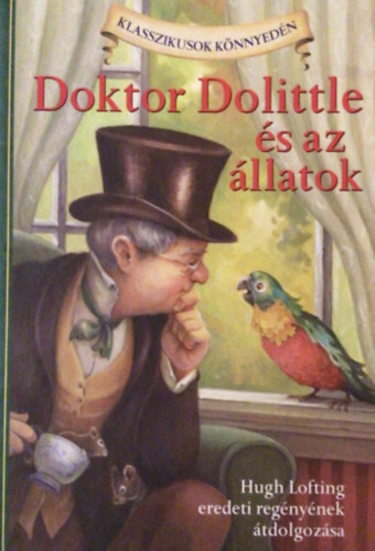 Doktor Dolittle s az llatok - Hugh Lofting eredeti regnynek tdolgozsa