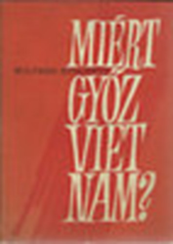 Wilfred Burchett - Mi�rt gy�z Vietnam?