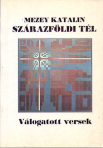 Szrazfldi tl (vlogatott s j versek 1960-1991)