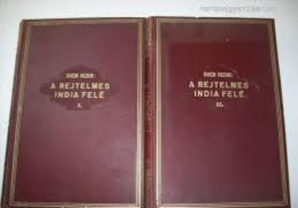 Sven Hedin - A rejtelmes India fel I-II.