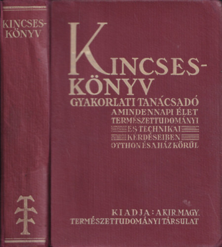 Dr. Gombocz Endre  (szerk) - Kincsesknyv- Gyakorlati tancsad a mindennapi let termszettudomnyi s technikai krdseiben otthon s a hz krl