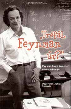 Trfl, Feynman r? - Egy mindenre kvncsi pasas kalandjai