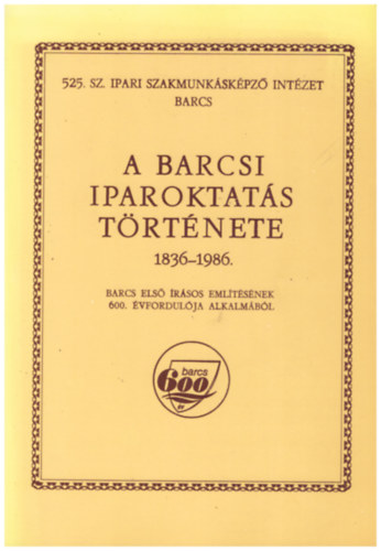 A barcsi iparoktat�s t�rt�nete 1836-1986