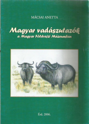 Magyar vadszutazk a Magyar Fldrajzi Mzeumban