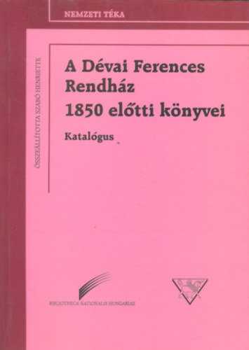 A Dvai Ferences Rendhz 1850 eltti knyvei (Katalgus)