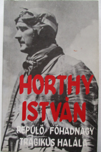 Horthy Istvn repl fhadnagy tragikus halla