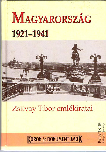 Sipo Pter  (szerk.) - Magyarorszg 1921-1941 (Zsitvay Tibor emlkiratai)