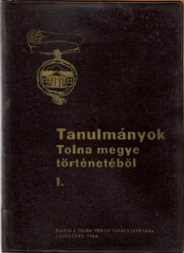 Tanulm�nyok Tolna megye t�rt�net�b�l I.