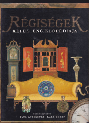 Paul Atterbury - Lars Tharp  (szerk.) - R�gis�gek k�pes enciklop�di�ja