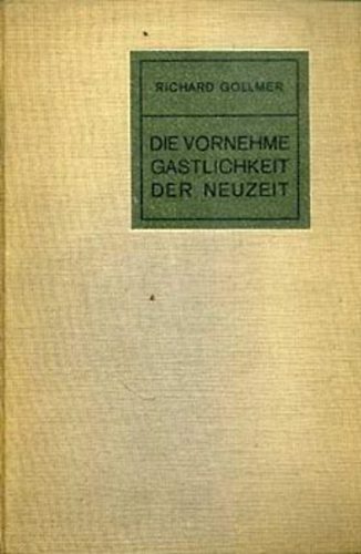 Richard Gollmer - Universal - lexikon der kochkunst dritter band - Die vornehme Gastlichkeit der Neuzeit 1913- A szakácsművészet általános lexikona 12 színes és 397 fekete-fehér ábrával