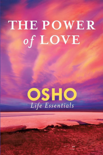 Osho - The Power Of Love (Osho Life Essentials)