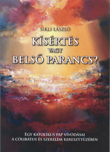 Sikli László - Kísértés vagy belső parancs?