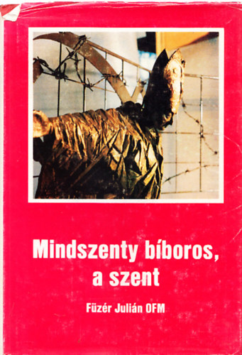 Mindszenty bboros, a szent (dediklt)