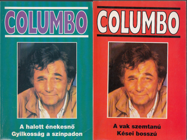 2 db Columbo k�tet: A halott �nekesn� - Gyilkoss�g a sz�npadon + A vak szemtan� - K�sei bossz�