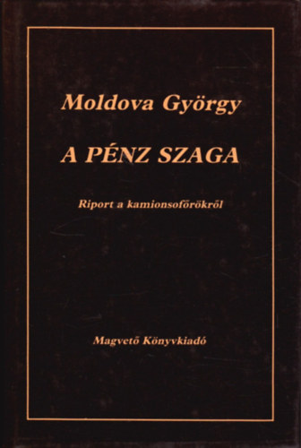 A pnz szaga (Riport a kamionsofrkrl)