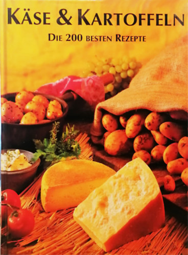 Kse & Katoffeln - Die 200 besten Rezepte