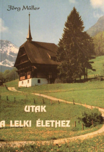 J�rg M�ller - Utak a lelki �lethez