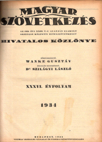 Magyar Szvetkezs - Az 1898. vi XXIII. T.-C. alapjn alakult Orszgos Kzponti Hitelszvetkezet Hivatalos Kzlnye XXXVI. vfolyam 1934