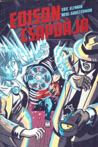 Eric Elfman Neal Shusterman - Edison csapdja (Akcelertus-trilgia 2.)