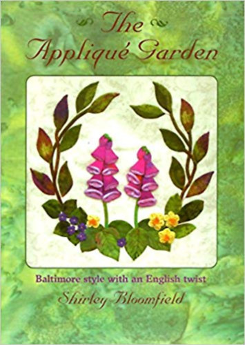 Shirley Bloomfield - The Applique Garden: Baltimore Style with an English Twist