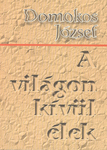 Domokos Jzsef - A vilgon kvl lek (Dediklt)